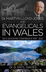 Dr. Martyn Lloyd-Jones and Evangelicals in Wales