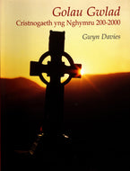 Golau Gwlad: Cristnogaeth yng Nghymru 200-2000