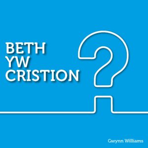 Beth yw Cristion?