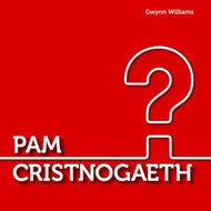 Pam Cristnogaeth?